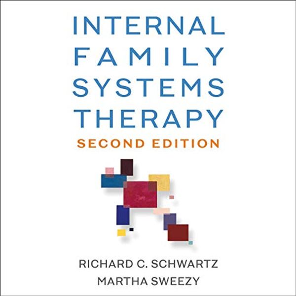 Cover Art for B08GN6YL8X, Internal Family Systems Therapy: Second Edition by Richard C. Schwartz, Martha Sweezy