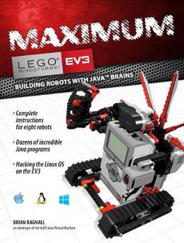 Cover Art for 9780986832291, Maximum Lego Ev3: Bringing Robots to Life with Java (Lego Mindstorms Ev3) by Brian Bagnall