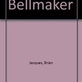 Cover Art for 9780099254928, The Bellmaker by Brian Jacques