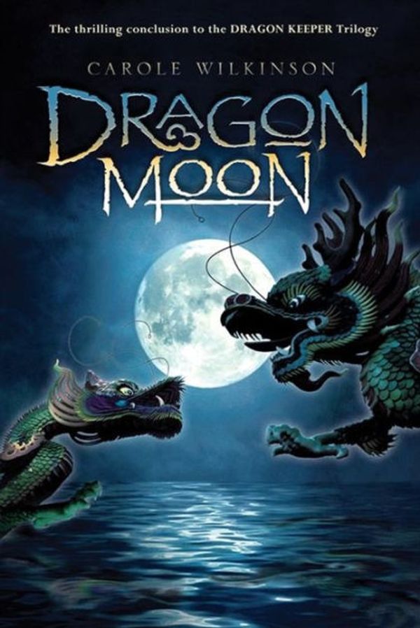 Cover Art for 9781489440099, Dragon Moon (Dragonkeeper) by Carole Wilkinson