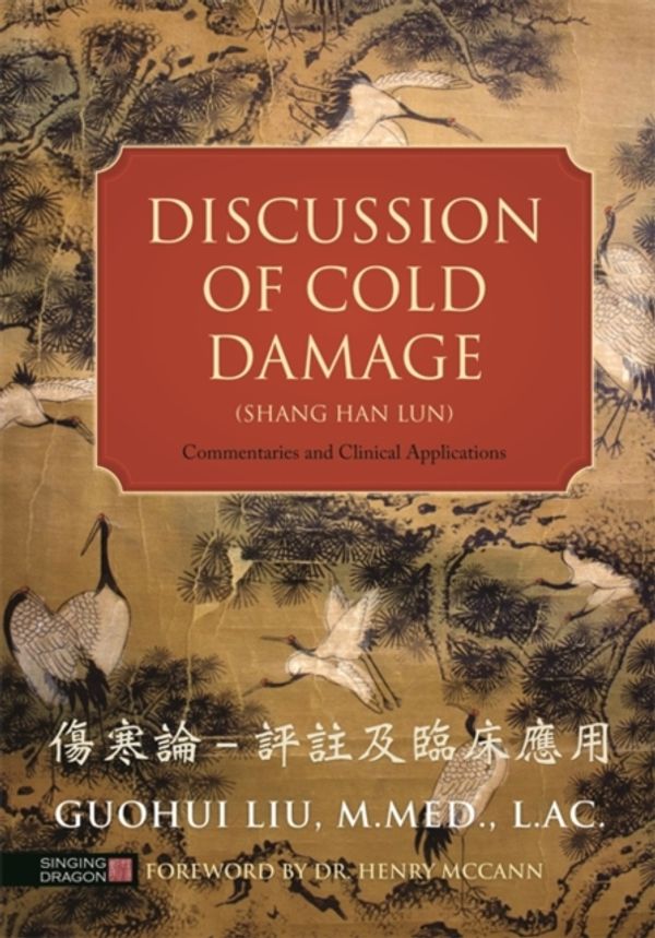Cover Art for 9781848192546, Discussion of Cold Damage (Shang Han Lun): Commentaries and Clinical Applications by Guohui Liu