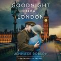 Cover Art for 9780062674289, Goodnight from London by Jennifer Robson