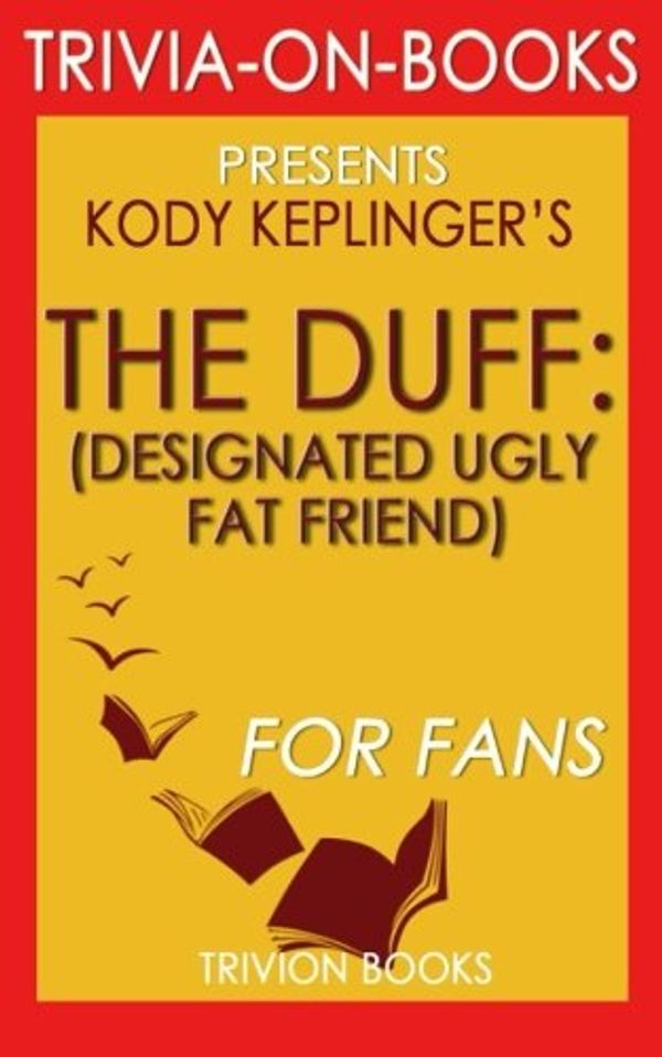 Cover Art for 9781523624386, Trivia: The DUFF: By Kody Keplinger (Trivia-on-Books) by Trivion Books