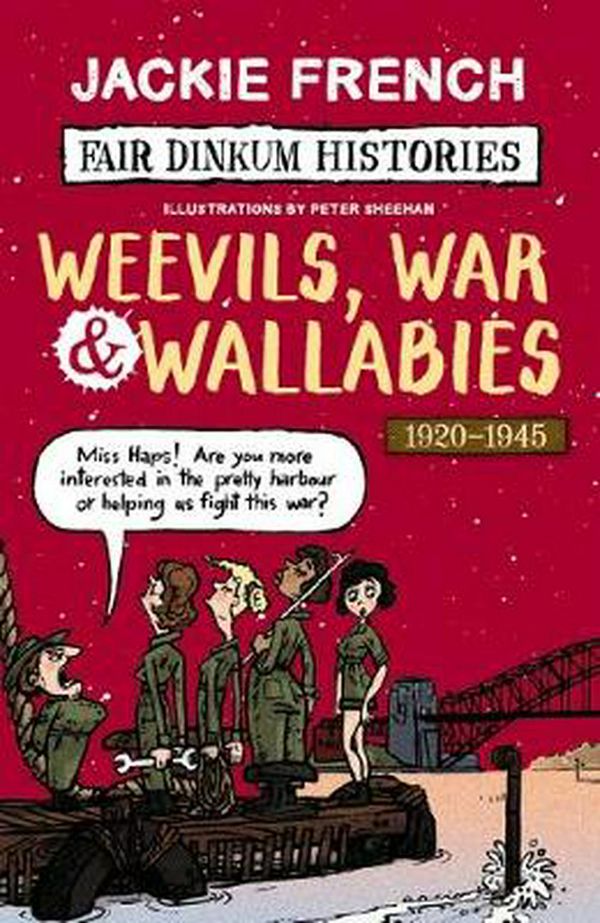 Cover Art for 9781742762494, Fair Dinkum Histories #6Weevils, War & Wallabies by Jackie French
