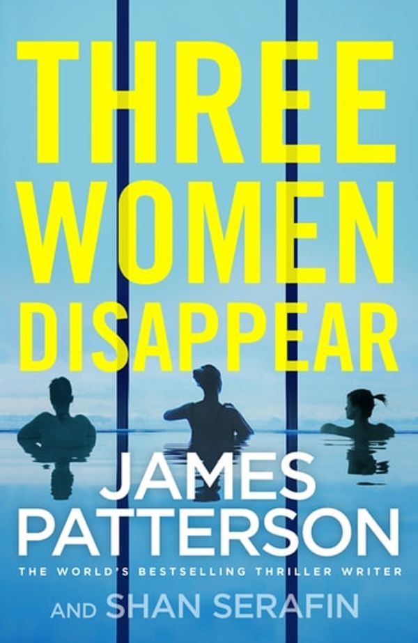 Cover Art for 9781473563117, Three Women Disappear by James Patterson