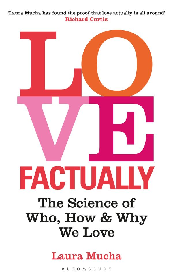 Cover Art for 9781472954350, Love, Factually: The Science of Who, How and Why We Love by Laura Mucha