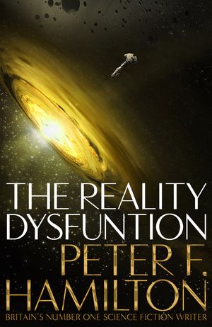 Cover Art for 9781743033807, The Reality Dysfunction: Night's Dawn Trilogy 1 by Peter F. Hamilton