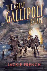 Cover Art for 9781460762127, The Great Gallipoli Escape by Jackie French