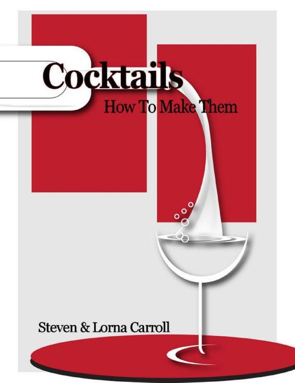 Cover Art for 9781365947575, Cocktails - How to Make Them by Steven Carroll, Lorna Carroll