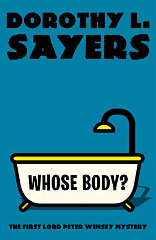 Cover Art for B07QQLLHY9, Whose Body?: The First Lord Peter Wimsey Mystery (Vintage Classics Book 1) by Sayers, Dorothy L.