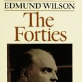 Cover Art for 9780374518356, The Forties: from Notebooks and Diaries of the Period by Edmund Wilson