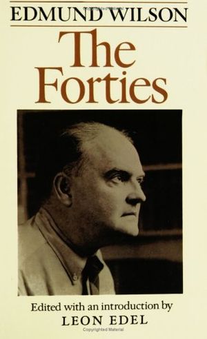 Cover Art for 9780374518356, The Forties: from Notebooks and Diaries of the Period by Edmund Wilson