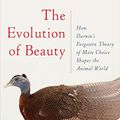 Cover Art for B01KE61LPW, The Evolution of Beauty: How Darwin's Forgotten Theory of Mate Choice Shapes the Animal World - and Us by Richard O. Prum