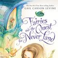 Cover Art for 9781423160120, Fairies and the Quest for Never Land by Levine, Gail Carson