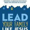 Cover Art for 9781589977204, Lead Your Family Like Jesus by Ken Blanchard