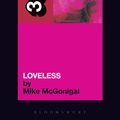 Cover Art for 9781441150677, My Bloody Valentine's Loveless by Mr. Mike McGonigal