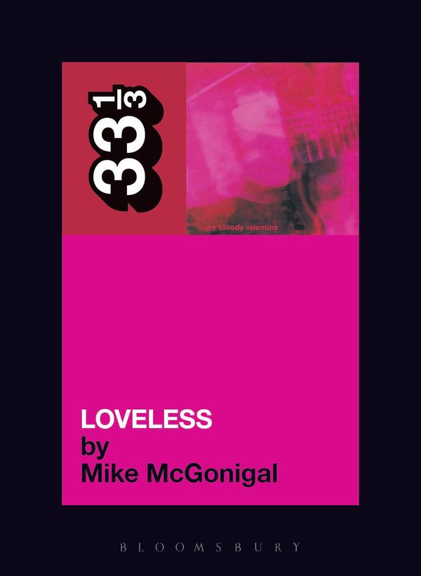 Cover Art for 9781441150677, My Bloody Valentine's Loveless by Mr. Mike McGonigal