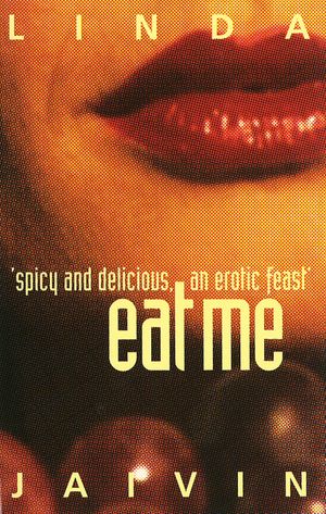 Cover Art for 9781921799907, Eat Me by Linda Jaivin