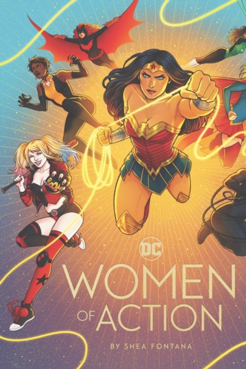 Cover Art for 9781452173948, DC: Women of Action by Shea Fontana