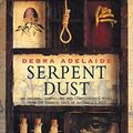 Cover Art for B005LV7P0Q, Serpent Dust by Debra Adelaide