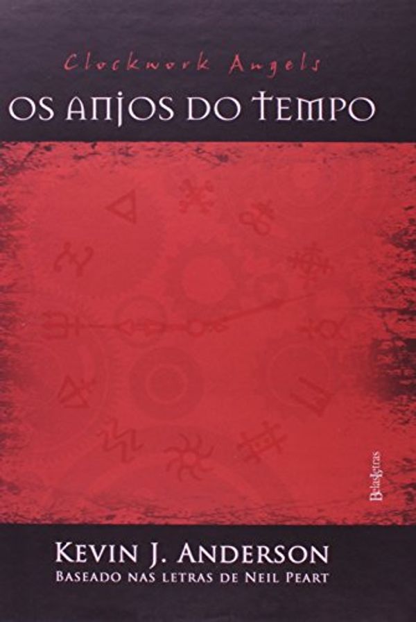 Cover Art for 9788581742144, Clockwork Angels: Os Anjos do Tempo (Em Portugues do Brasil) by Neil Peart / Kevin J. Anderson