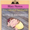 Cover Art for 9788884514349, Sotto il pavimento. La saga degli Sgraffìgnoli (Vol. 1) by Mary Norton