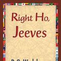 Cover Art for 9781421834948, Right Ho, Jeeves by P. G. Wodehouse, 1stWorld Library
