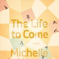 Cover Art for 9781936787821, The Life to Come by Michelle De Kretser