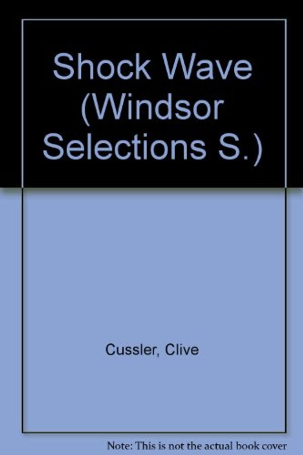 Cover Art for 9780745179773, Shock Wave (Windsor Selections S) by Clive Cussler