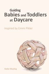 Cover Art for 9798879597738, Guiding babies and toddlers at daycare: Inspired by Emmi Pikler by Meyling, Mrs Hedie