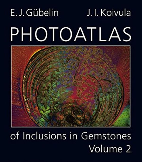 Cover Art for 9783039990290, Photoatlas of Inclusions in Gemstones (Photoatlas of Inclusions in Gemstones, Volume 2) by E. J. Gubelin