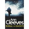 Cover Art for 9781509895458, Ann Cleeves Burial of Ghosts by Ann Cleeves