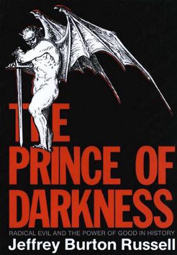 Cover Art for 9780801480560, The Prince of Darkness: Radical Evil and the Power of Good in History by Jeffrey Burton Russell