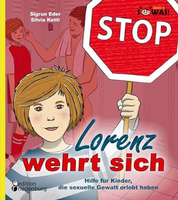 Cover Art for 9783902647252, Lorenz wehrt sich - Hilfe für Kinder, die sexuelle Gewalt erlebt haben by Sigrun Eder