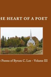 Cover Art for 9781484190180, The Heart of a Poet: The Poems of Byrum C. Lee: 3 by Byrum C. Lee