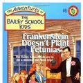 Cover Art for 9780590244978, Frankenstein Doesn't Plant Petunias by Debbie Dadey, Marcia Thornton Jones
