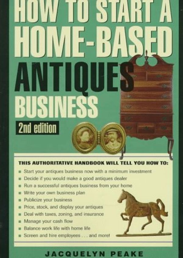 Cover Art for 9780762700646, How to Start a Home-Based Antiques Business by Jacquelyn Peake