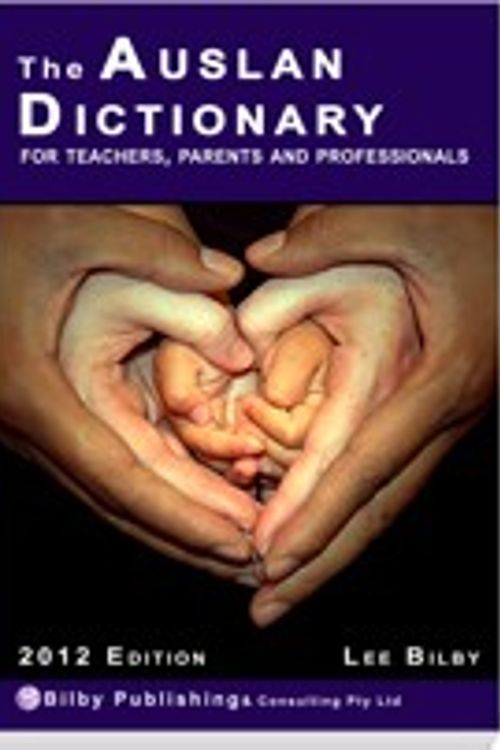 Cover Art for 9781921391613, The Auslan dictionary : for teachers, parents and professionals by Bilby Publishing, Lee Bilby, Chris Bilby
