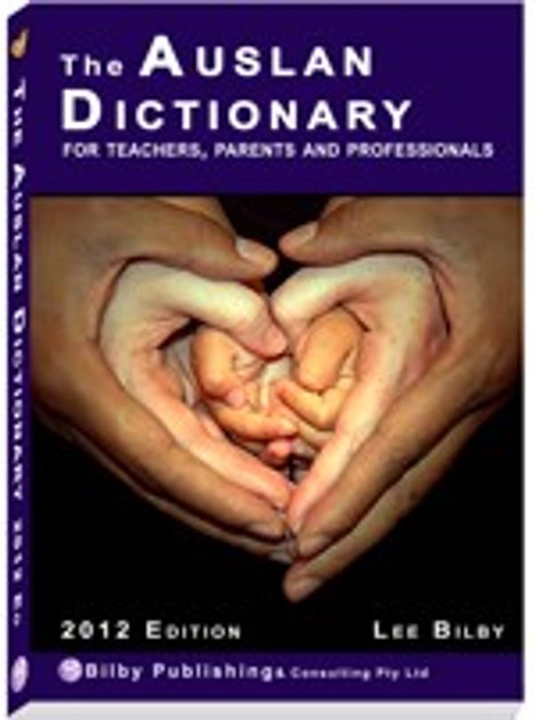 Cover Art for 9781921391613, The Auslan dictionary : for teachers, parents and professionals by Bilby Publishing, Lee Bilby, Chris Bilby