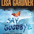 Cover Art for 9780739321584, Say Goodbye by Lisa Gardner