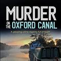 Cover Art for 9781912106219, MURDER ON THE OXFORD CANAL a gripping crime mystery full of twists by Faith Martin