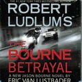 Cover Art for 9781594839184, The Bourne Betrayal by Eric Van Lustbader, Robert Ludlum