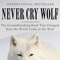 Cover Art for B00ZJZGVXQ, Never Cry Wolf by Farley Mowat