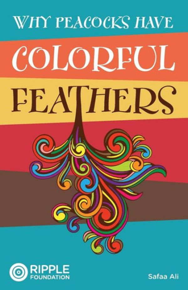 Cover Art for 9781503182714, Why Peacocks Have Colorful Feathers by Safaa Ali