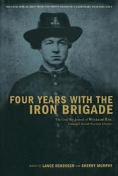 Cover Art for 9780306811197, Four Years with the Iron Brigade by William Ray