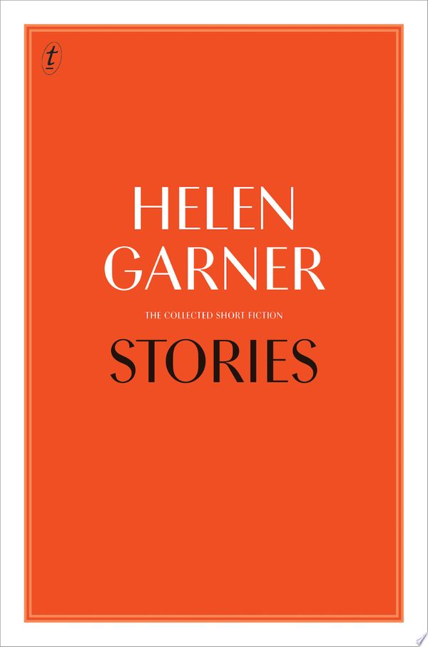 Cover Art for 9781925603095, StoriesThe Collected Short Fiction by Helen Garner