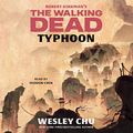 Cover Art for B07QHH1N67, Robert Kirkman's The Walking Dead: Typhoon by Wesley Chu