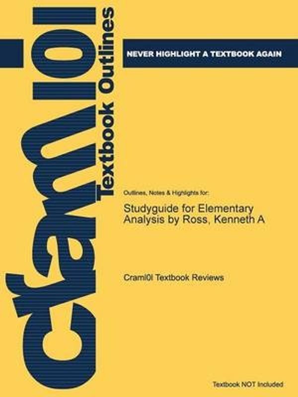 Cover Art for 9781478474494, Studyguide for Elementary Analysis by Ross, Kenneth A by Cram101 Textbook Reviews