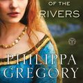 Cover Art for 9781416563716, The Lady of the Rivers by Philippa Gregory