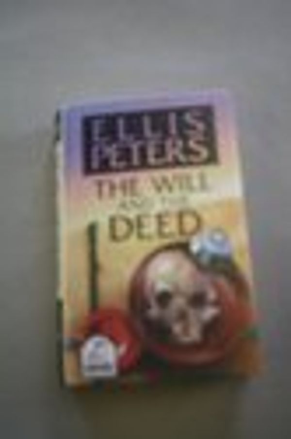 Cover Art for 9780708929728, The Will and the Deed by Ellis Peters